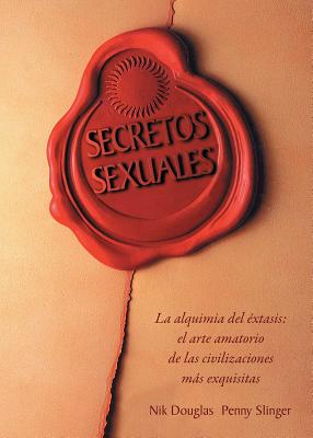 Secretos Sexuales: La Alquimia del Extasis = Sexual Secrets - Nik Douglas
