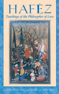 Hafez: Teachings of the Philosopher of Love - Haleh Pourafzal