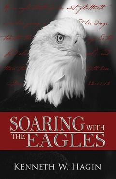 Coperta cărții 'Soaring with the Eagles - Kenneth E. Hagin'