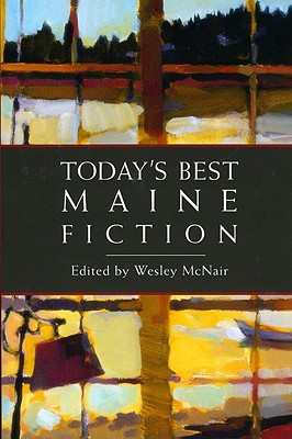 Today's Best Maine Fiction - Wesley Mcnair