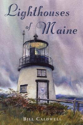 Lighthouses of Maine - Bill Caldwell