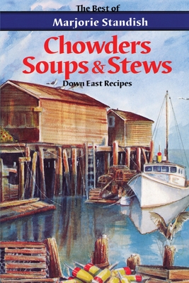 Chowders, Soups, and Stews - Marjorie Standish