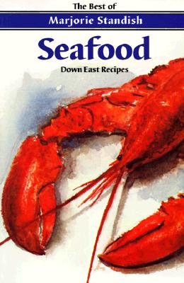 Seafood: Down East Recipes - Marjorie Standish