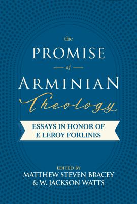 The Promise of Arminian Theology - Matthew Steven Bracey