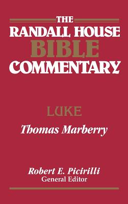 The Randall House Bible Commentary: Luke - Thomas Marberry