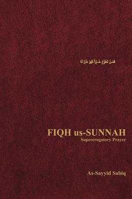 Fiqh Us-Sunnah: Supererogatory Prayer - As-sayyid Sabiq