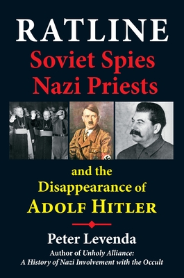 Ratline: Soviet Spies, Nazi Priests, and the Disappearance of Adolf Hitler - Peter Levenda