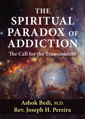 The Spiritual Paradox of Addiction: The Call for the Transcendent - Ashok Bedi