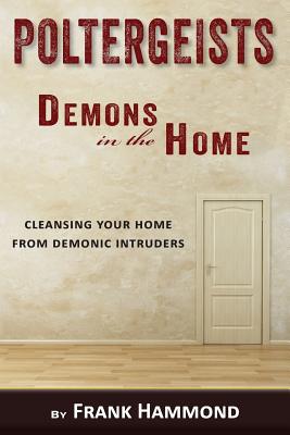 Poltergeists - Demons in the Home - Frank Hammond