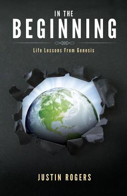 In the Beginning - Justin Rogers