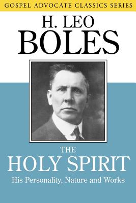 The Holy Spirit: His Personality, Nature and Works - H. Leo Boles