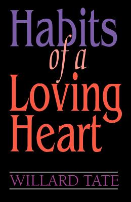 Habits Of A Loving Heart - Willard Tate