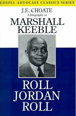 Roll Jordan Roll: A Biography of Marshall Keeble - J. E. Choate