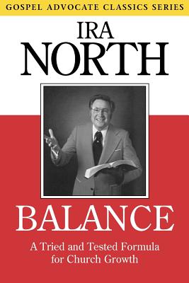 Balance: A Tried and Tested Formula for Church Growth - Ira North
