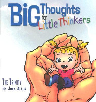 Coperta cărții 'Big Thoughts for Little Thinkers: The Trinity - Joey Allen'