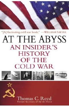 Poza produsului At the Abyss: An Insider's History of the Cold War - Thomas Reed