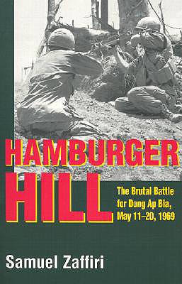 Hamburger Hill: The Brutal Battle for Dong AP Bia: May 11-20, 1969 - Samuel Zaffiri