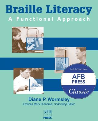 Braille Literacy: A Functional Approach - Diane P. Wormsley