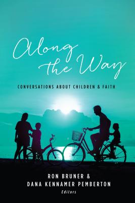 Along the Way: Conversations about Children and Faith - Ron Bruner