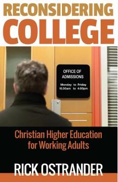 Poza produsului Reconsidering College: Christian Higher Education for Working Adults - Rick Ostrander