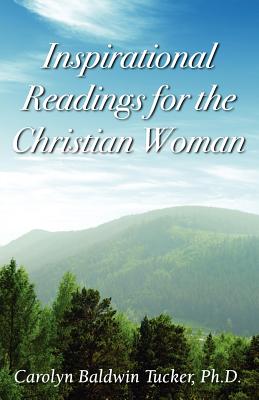 Inspirational Readings for the Christian Woman - Carolyn Baldwin Tucker