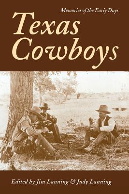 Texas Cowboys: Memories of the Early Days - Jim Lanning