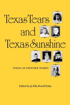 Texas Tears and Texas Sunshine: Voices of Frontier Womenvolume 17 - Jo Ella Powell Exley