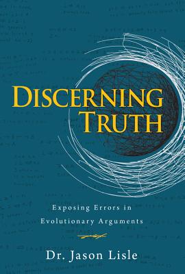 Discerning Truth - Jason Lisle