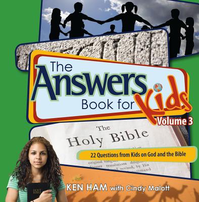 The Answers Book for Kids Volume 3: 22 Questions from Kids on God and the Bible - Ken Ham