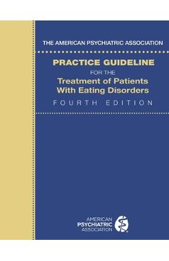 Poza produsului The American Psychiatric Association Practice Guideline for the Treatment of Patients with Eating Disorders - American Psychiatric Association