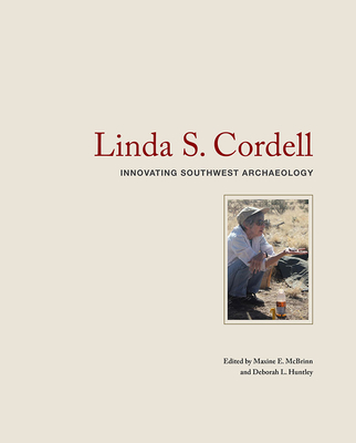Coperta cărții 'Linda S. Cordell: Innovating Southwest Archaeology - Maxine E. Mcbrinn'