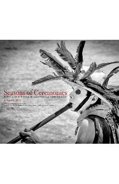 Coperta cărții 'Seasons of Ceremonies: Rites and Rituals in Guatemala and Mexico - William Frej'