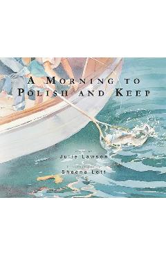 Coperta cărții 'A Morning to Polish and Keep - Julie Lawson'