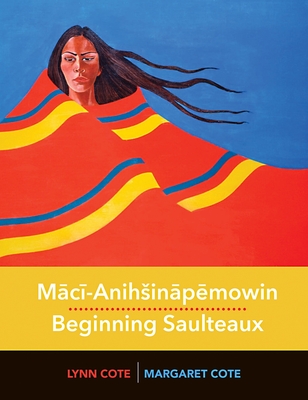Maci-Anihsinapemowin / Beginning Saulteaux - Margaret Cote