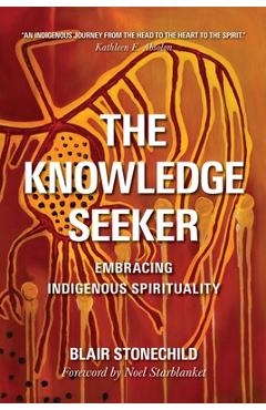 Poza produsului The Knowledge Seeker: Embracing Indigenous Spirituality - A. Blair Stonechild