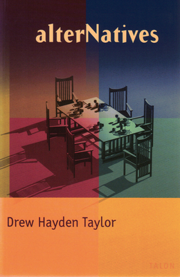 Coperta cărții 'Alternatives - Drew Hayden Taylor'