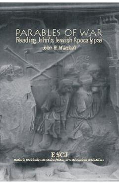 Coperta cărții 'Parables of War: Reading John's Jewish Apocalypse - John W. Marshall'