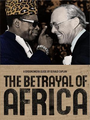 Coperta cărții 'The Betrayal of Africa - Gerald Caplan'