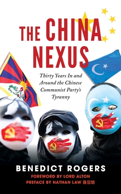 The China Nexus Thirty Years in and Around the Chinese Communist Party's Tyranny - Ben Rogers