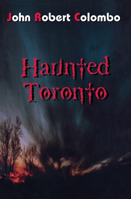 Haunted Toronto - John Robert Colombo