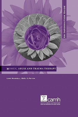 Women, Abuse and Trauma Therapy: An Information Guide - Lori Haskell