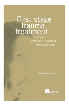 First Stage Trauma Treatment: A Guide for Mental Health Professionals Working with Women - Lori Haskell