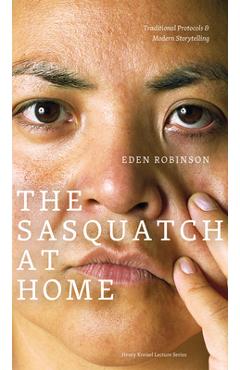 Coperta cărții 'The Sasquatch at Home: Traditional Protocols & Modern Storytelling - Eden Robinson'