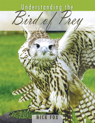 Understanding the Bird of Prey - Nicholas Fox