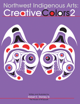 Northwest Native Arts: Creative Colors 2 - Robert E. Stanley Sr