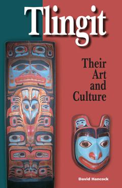 Coperta cărții 'Tlingit: Their Art and Culture - David Hancock'