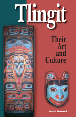 Coperta cărții 'Tlingit: Their Art and Culture - David Hancock'
