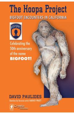 The Hoopa Project: Bigfoot Encounters in California - David Paulides