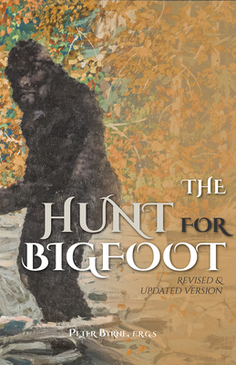 The Hunt for Bigfoot: Revised & Updated - Peter Byrne