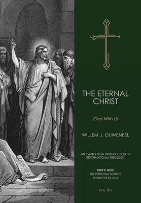 The Eternal Christ: God With Us - Willem J. Ouweneel
